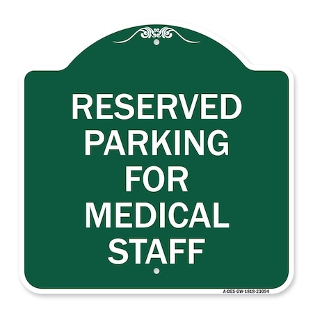 Signmission Reserved Parking for Medical Staff, Green & White Aluminum Sign, 18" x 18", GW-1818-23094 A-DES-GW-1818-23094